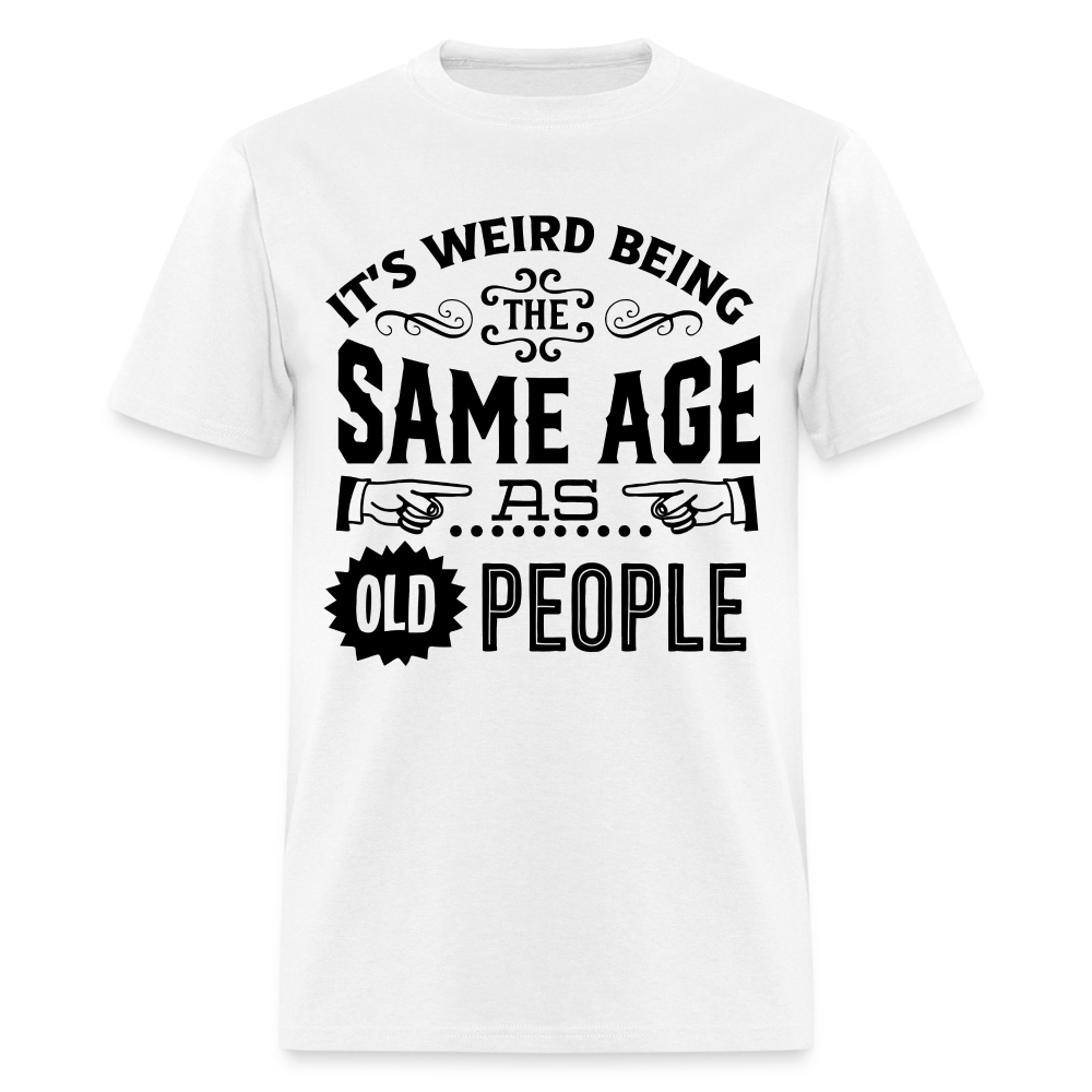 WEIRD BEING SAME AGE - white