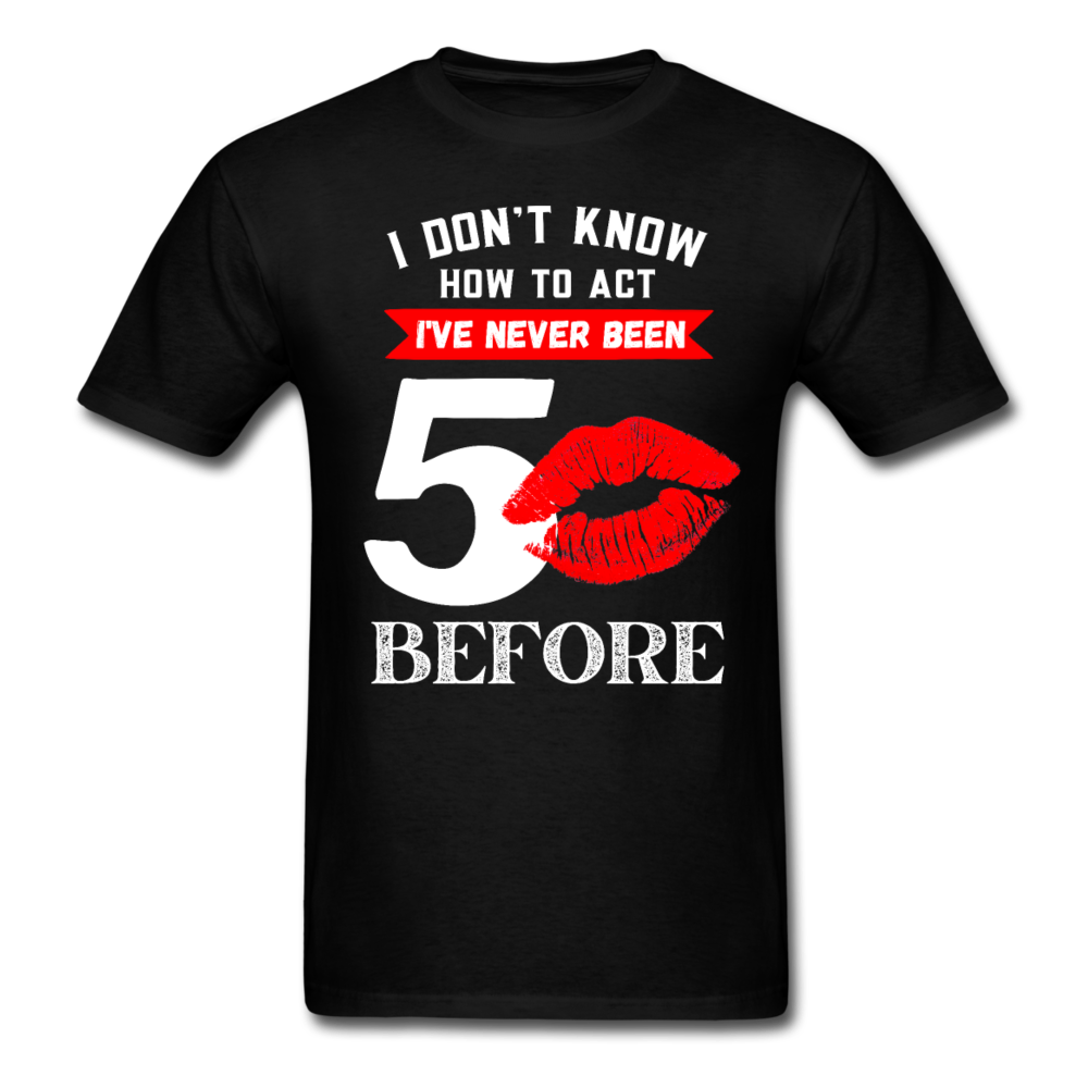 NEVER BEEN 50 UNISEX SHIRT - black