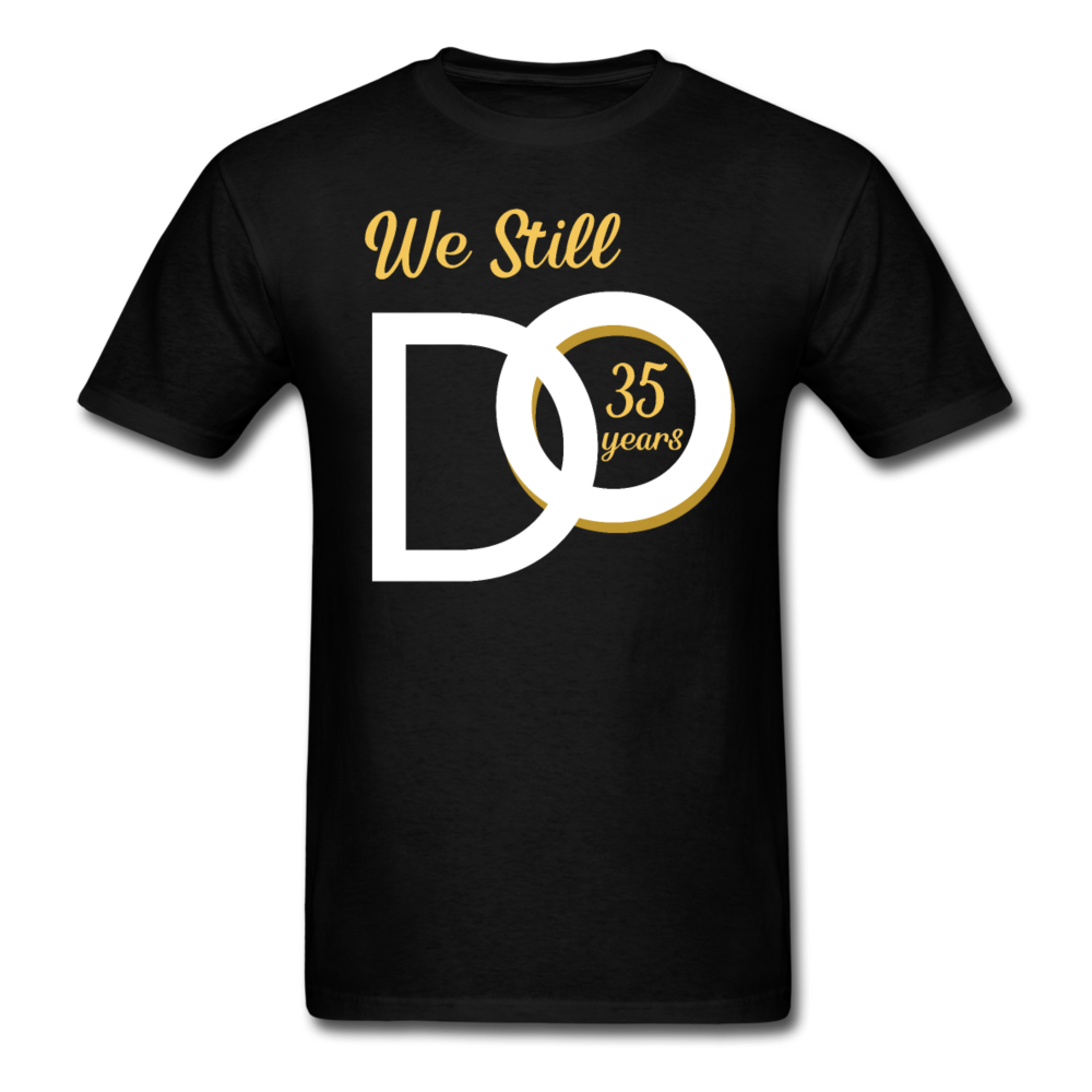 WE STILL DO 35 YEARS UNISEX SHIRT - black