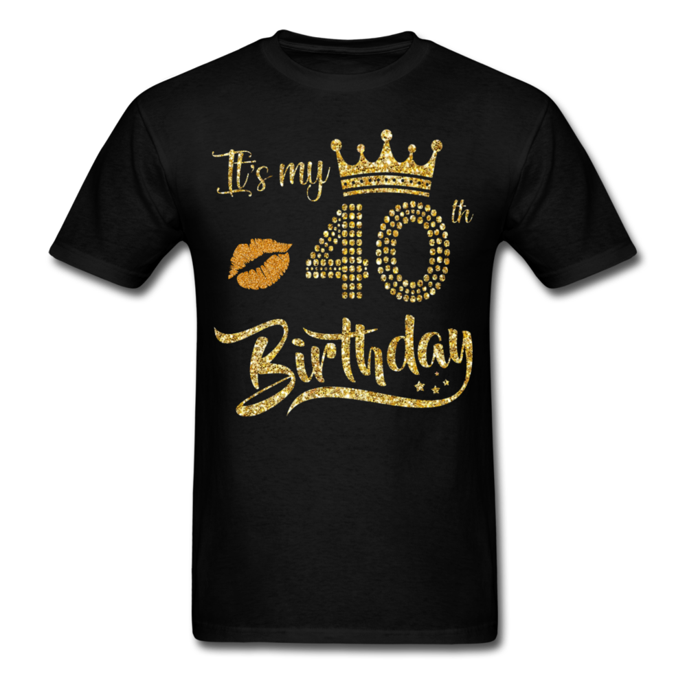 MY 40TH BIRTHDAY UNISEX SHIRT - black