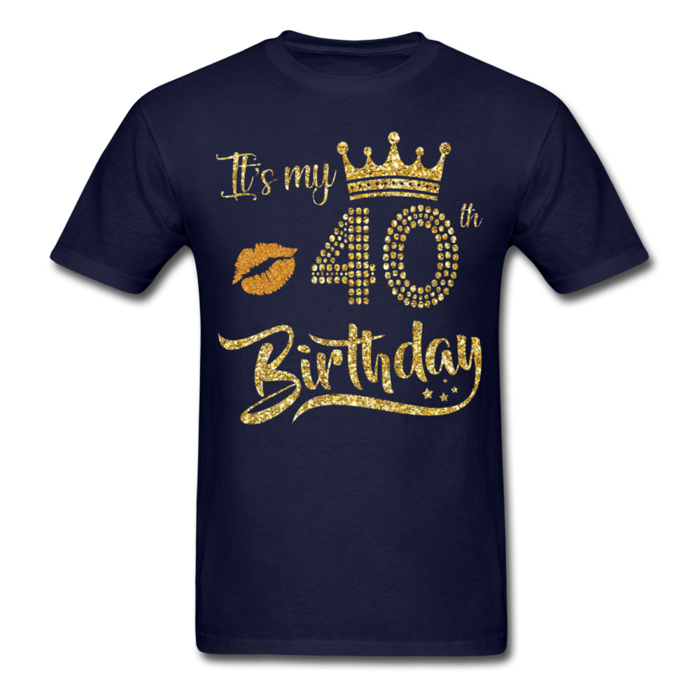 MY 40TH BIRTHDAY UNISEX SHIRT - navy