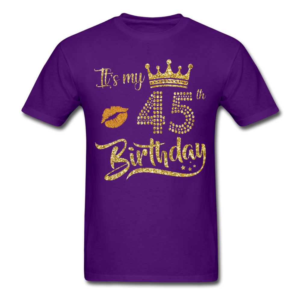MY 45TH BIRTHDAY UNISEX SHIRT - purple